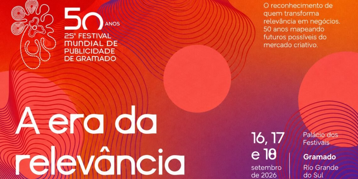 Festival Mundial de Publicidade de Gramado chega à 25ª edição com o conceito "A Era da Relevância".